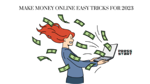 Make Money Online Easy Tricks For 2023